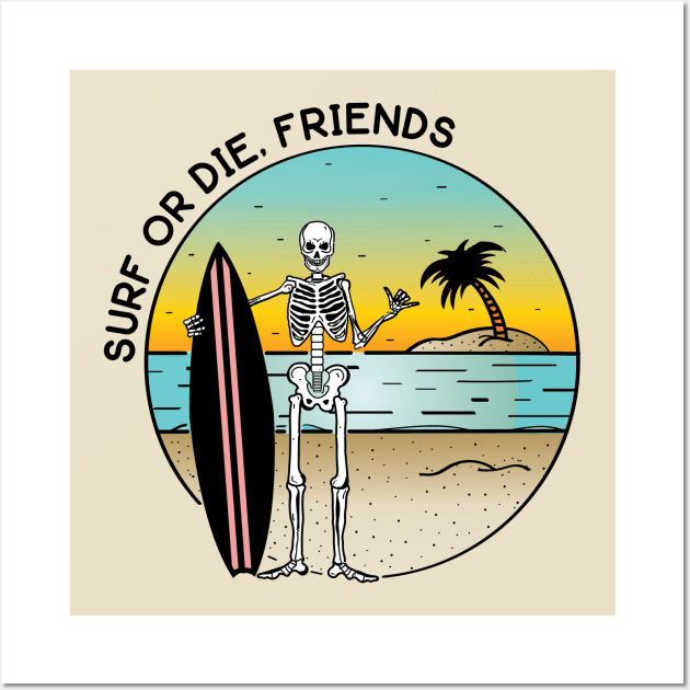 Surf or Die, Friends Wall Art by lauracmartin1